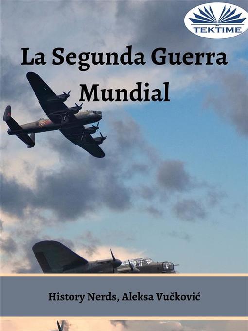 Title details for La Segunda Guerra Mundial by History Nerds - Available